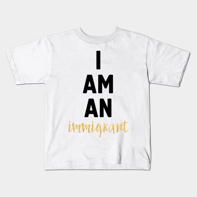 I Am an Immigrant Kids T-Shirt by deificusArt